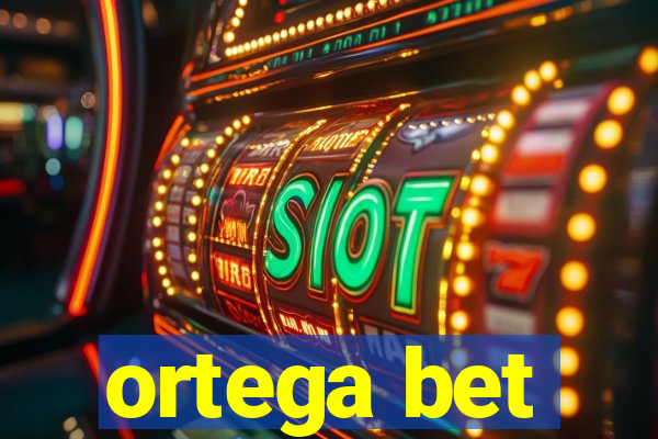 ortega bet